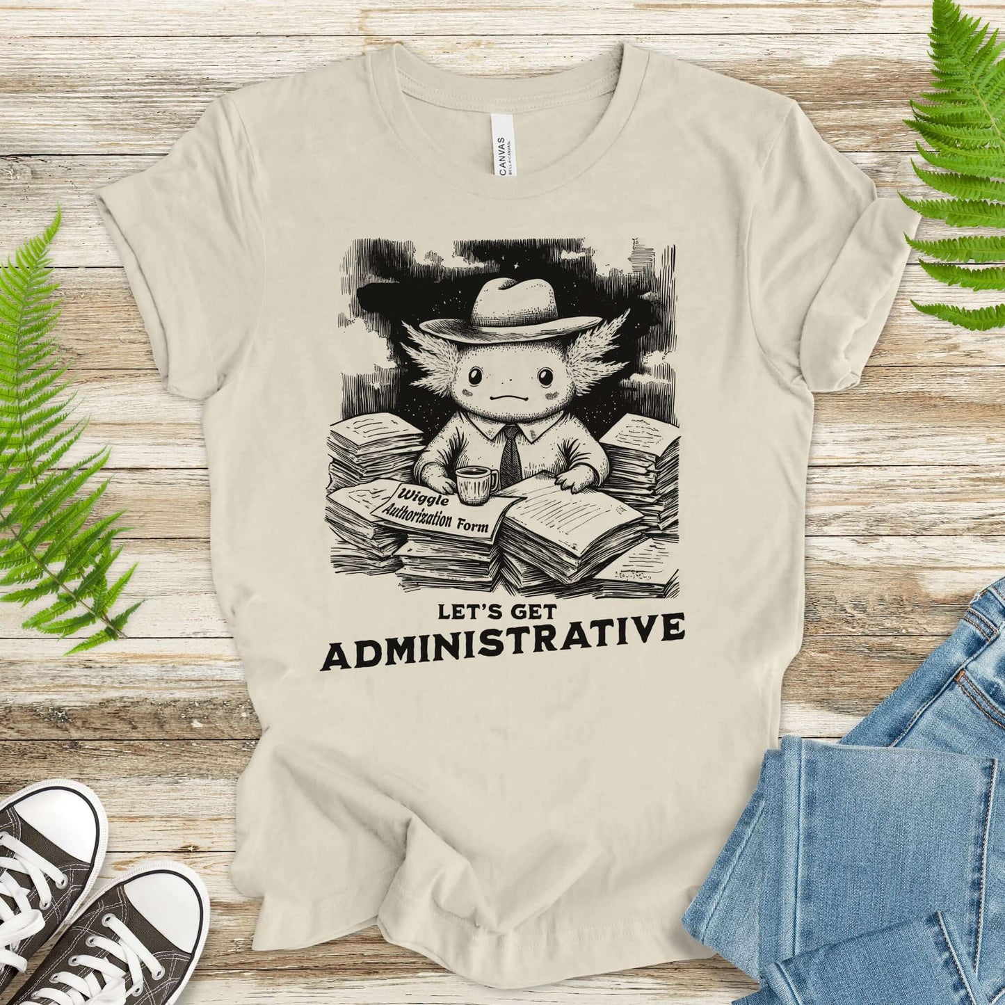 Axolotl Wants To Get Administrative T-Shirt