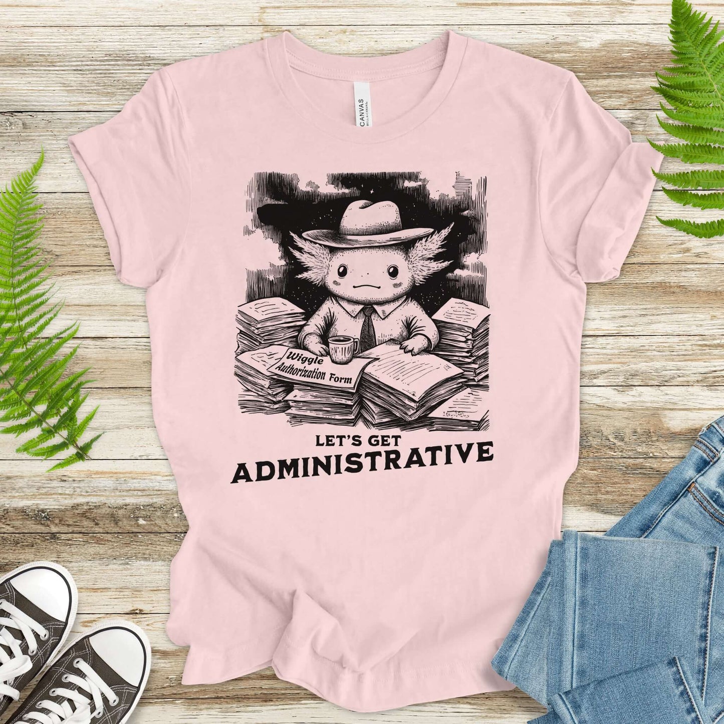 Axolotl Wants To Get Administrative T-Shirt