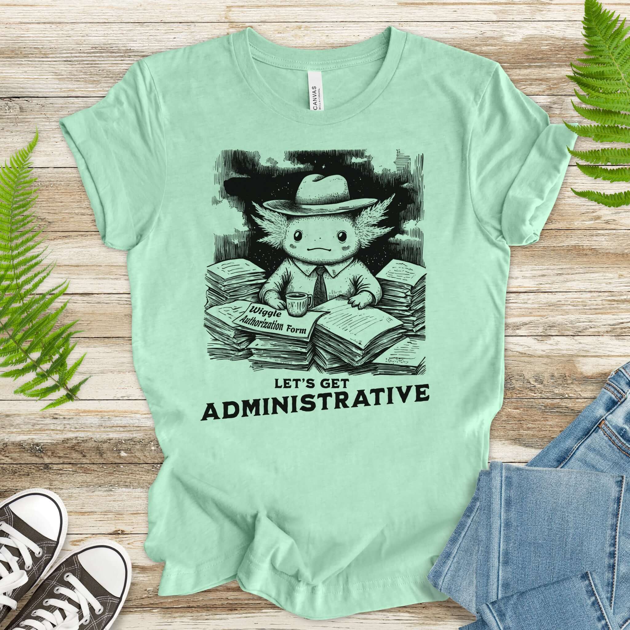 Axolotl Wants To Get Administrative T-Shirt
