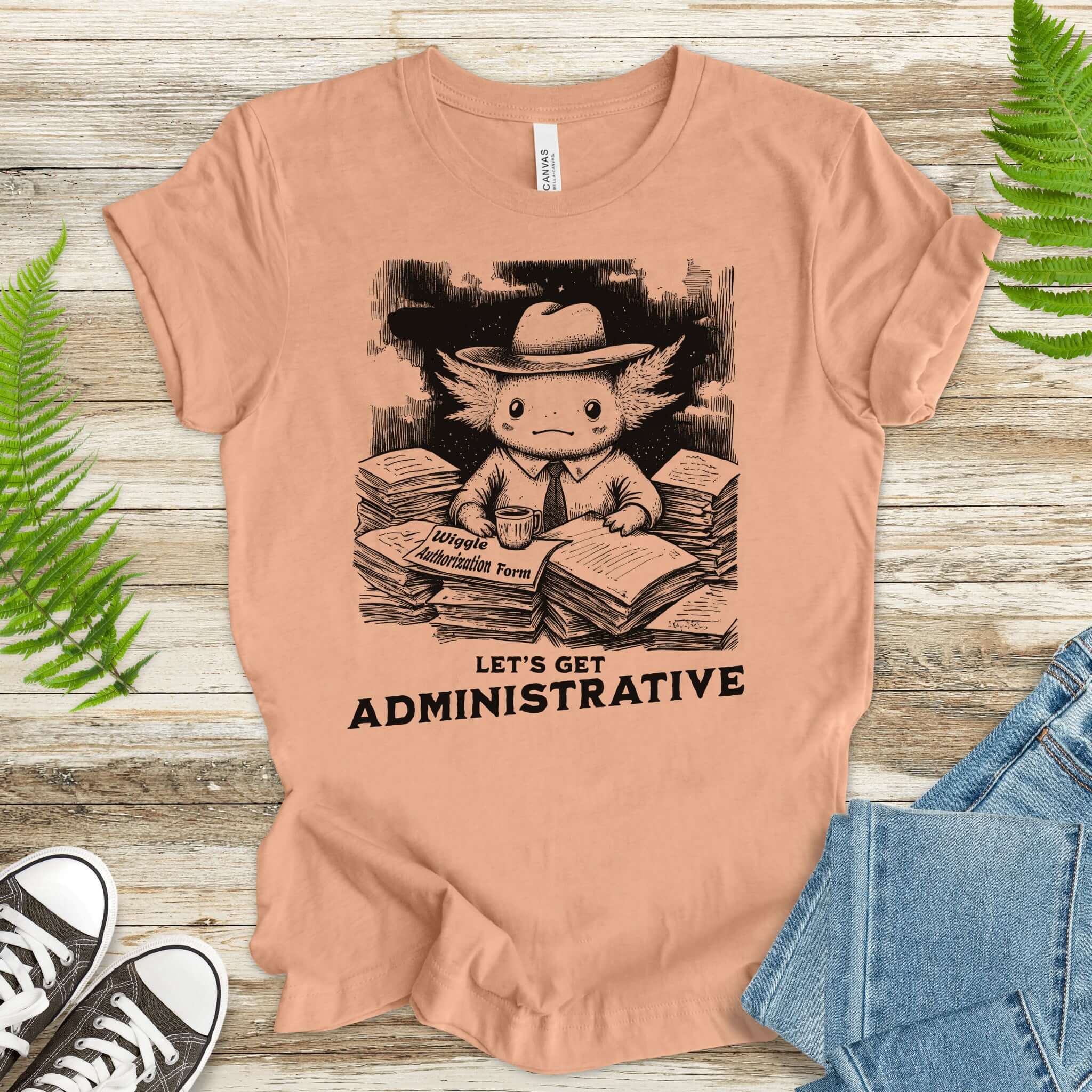 Axolotl Wants To Get Administrative T-Shirt