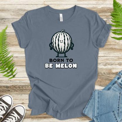 Born to Be Melon T-Shirt