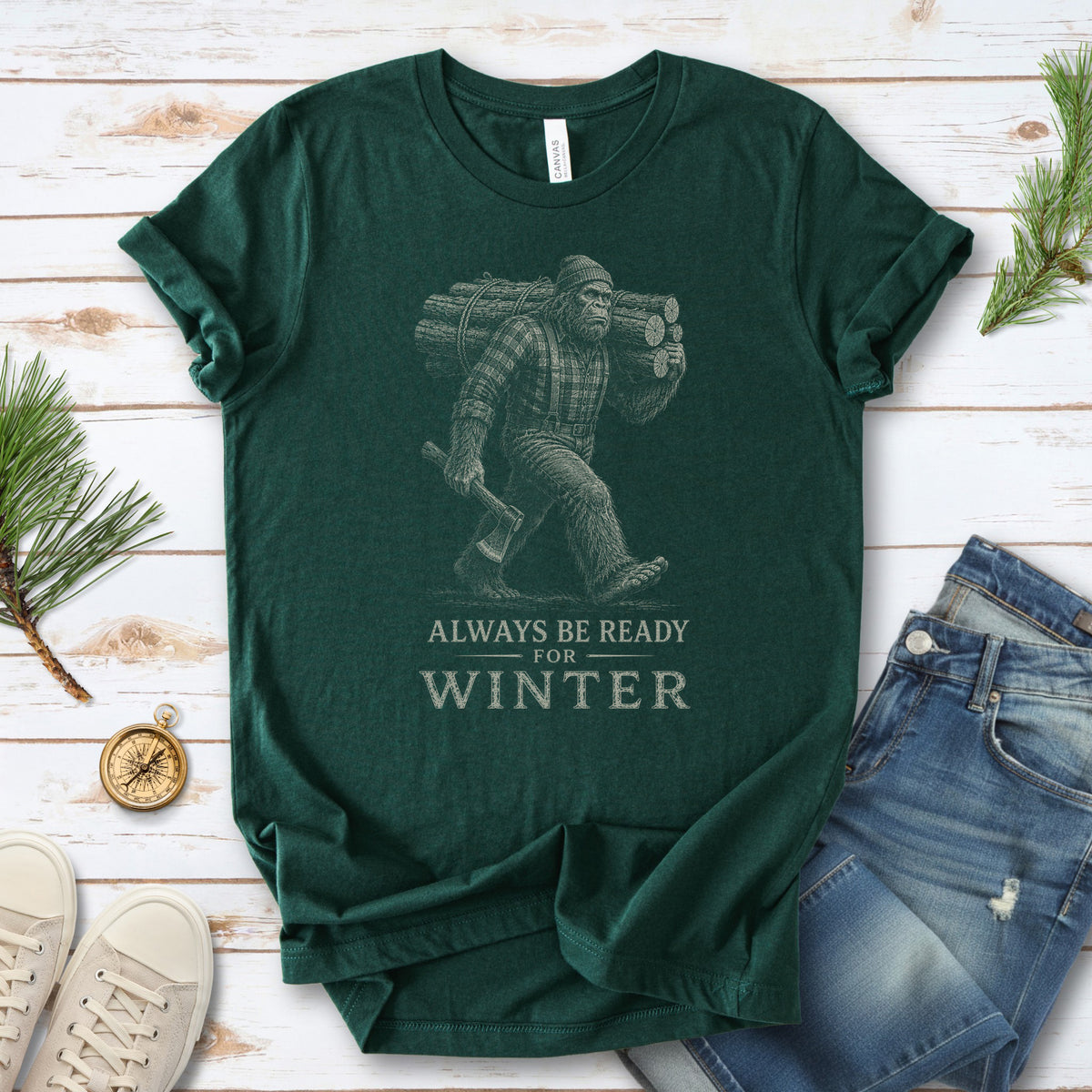 Always Be Ready for Winter T-Shirt – Bigfoot Lumberjack Sasquatch Tee