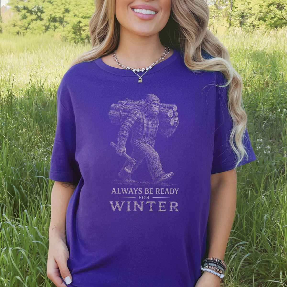 Always Be Ready for Winter T-Shirt – Bigfoot Lumberjack Sasquatch Tee