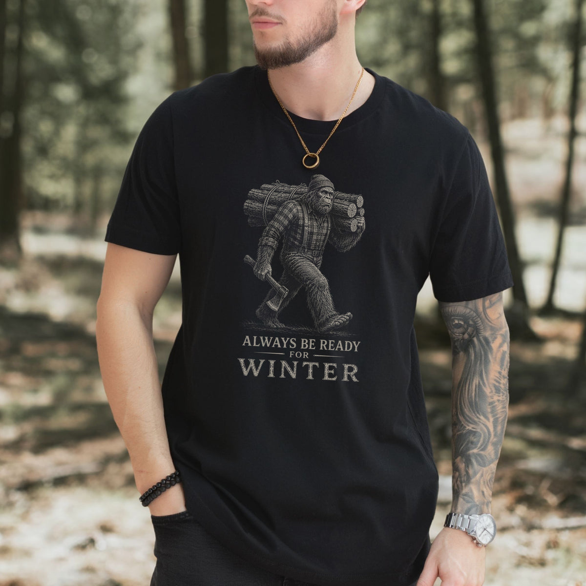 Always Be Ready for Winter T-Shirt – Bigfoot Lumberjack Sasquatch Tee