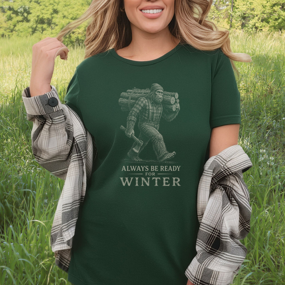 Always Be Ready for Winter T-Shirt – Bigfoot Lumberjack Sasquatch Tee