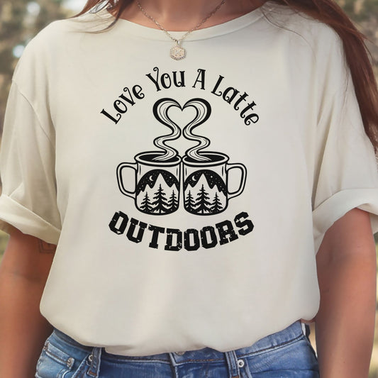 Love You A Latte Outdoors – Coffee Lover Camping Valentine Shirt