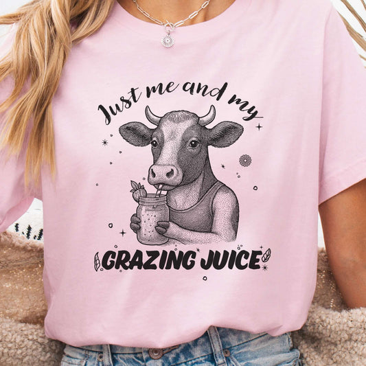 Just Me and My Grazing Juice – Funny Cow Lover Shirt for Farm Life & Organic Vibes