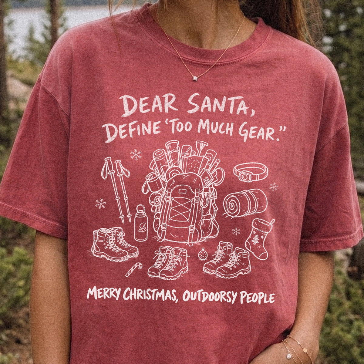 Dear Santa, Define “Too Much Gear” Comfort Colors Shirt – Outdoorsy Christmas Tee