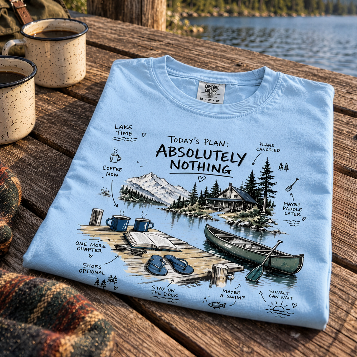 Today’s Plan Absolutely Nothing Comfort Colors Shirt – Lake Life Cabin Tee