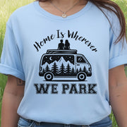 Home Is Wherever We Park Romantic Vanlife Adventure T-Shirt