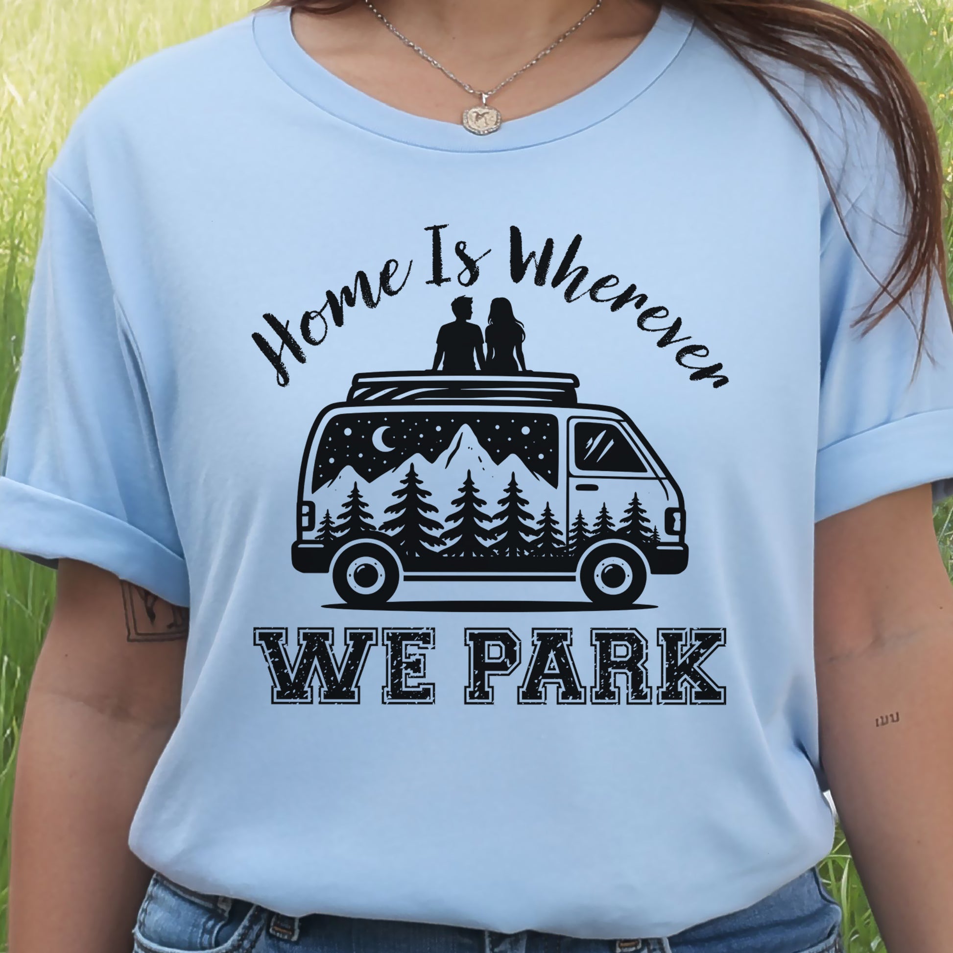 Home Is Wherever We Park Romantic Vanlife Adventure T-Shirt