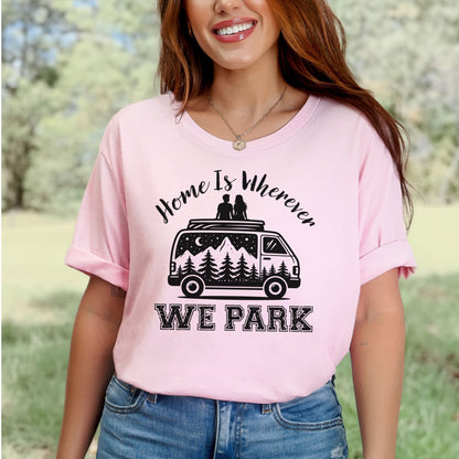 Home Is Wherever We Park Romantic Vanlife Adventure T-Shirt