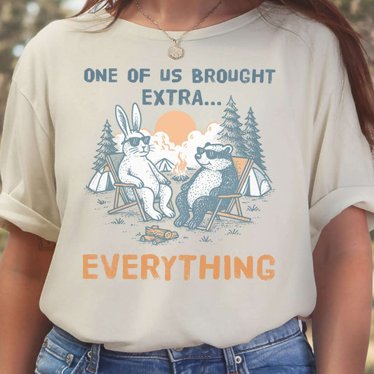 One of Us Brought Extra… Everything Camping T-Shirt