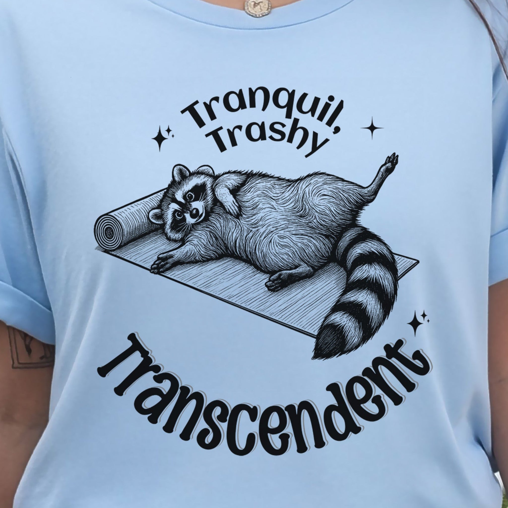 Raccoon Tranquil Trashy Transcendent Yoga T-Shirt