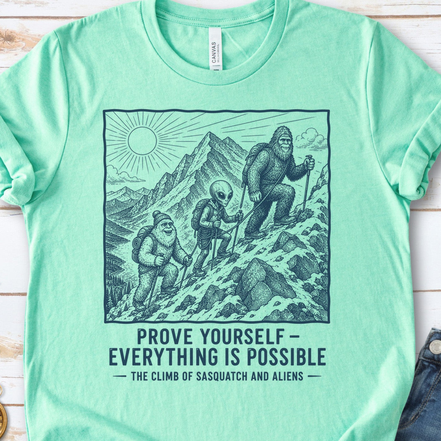 Prove Yourself Sasquatch & Aliens Mountain Climb Motivational T-Shirt