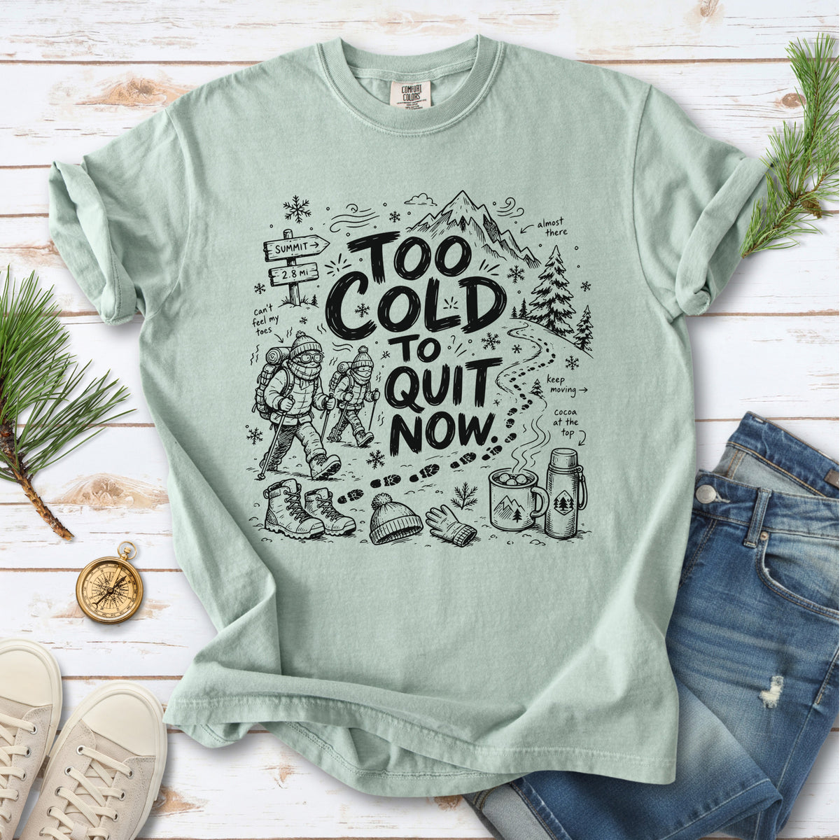 Too Cold to Quit Now Comfort Colors Shirt – Funny Winter Hiking Tee