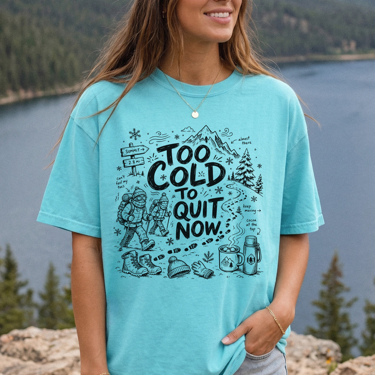 Too Cold to Quit Now Comfort Colors Shirt – Funny Winter Hiking Tee