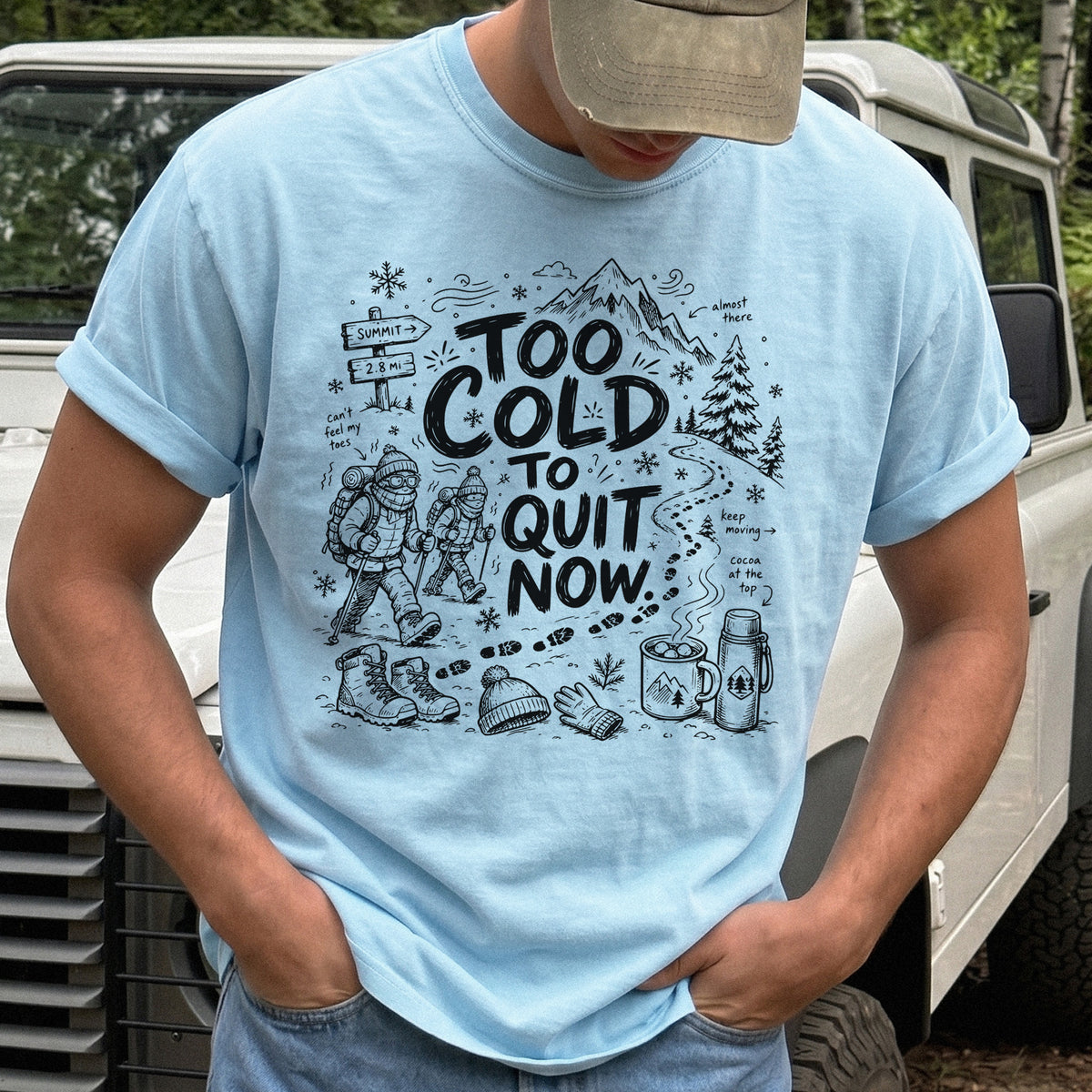 Too Cold to Quit Now Comfort Colors Shirt – Funny Winter Hiking Tee