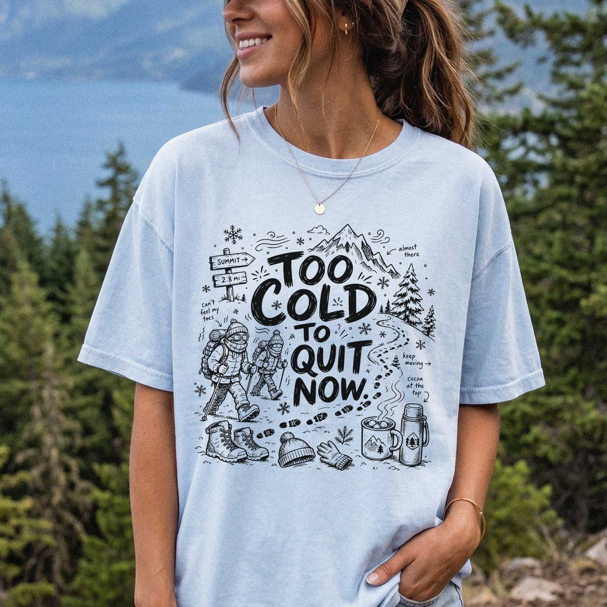 Too Cold to Quit Now Comfort Colors Shirt – Funny Winter Hiking Tee