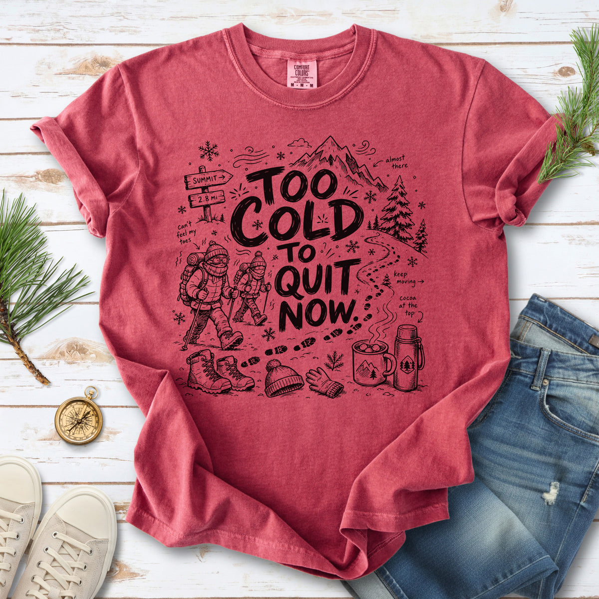 Too Cold to Quit Now Comfort Colors Shirt – Funny Winter Hiking Tee