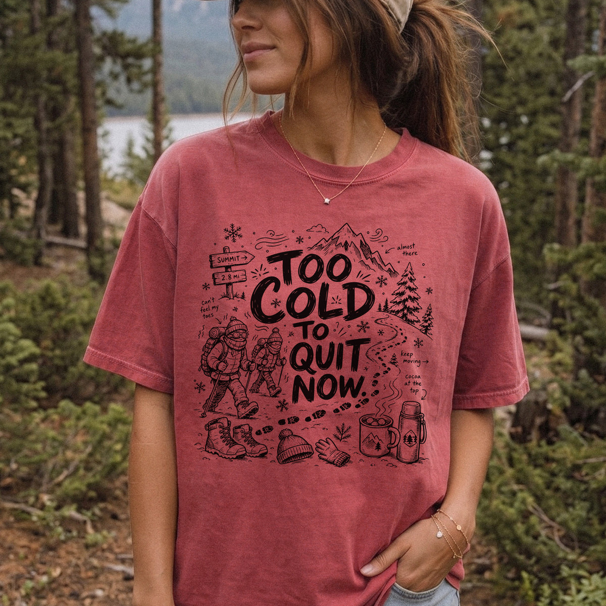 Too Cold to Quit Now Comfort Colors Shirt – Funny Winter Hiking Tee