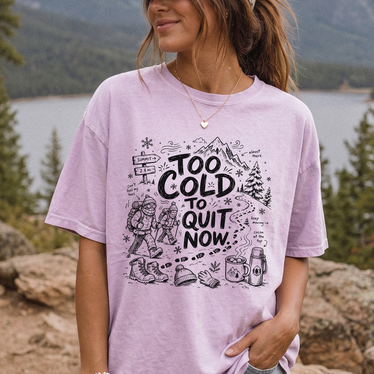 Too Cold to Quit Now Comfort Colors Shirt – Funny Winter Hiking Tee