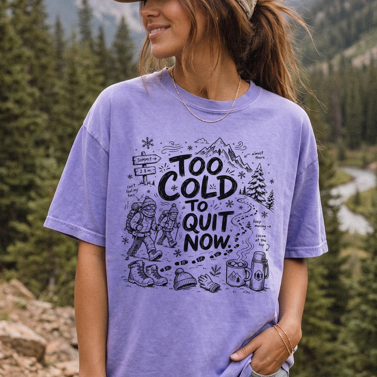 Too Cold to Quit Now Comfort Colors Shirt – Funny Winter Hiking Tee