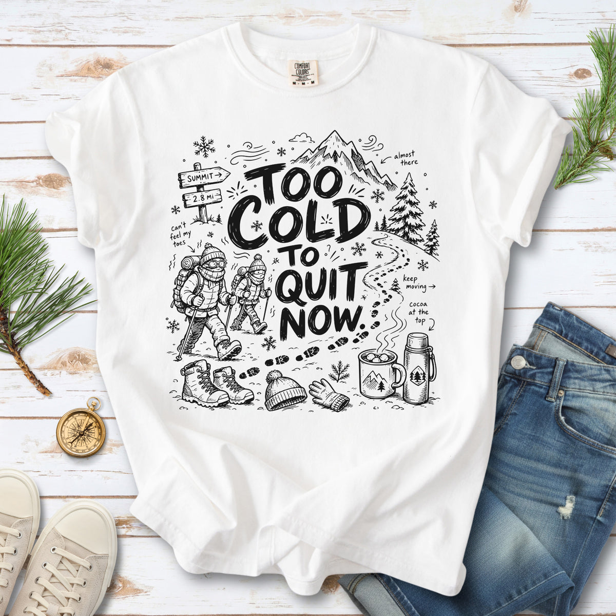 Too Cold to Quit Now Comfort Colors Shirt – Funny Winter Hiking Tee