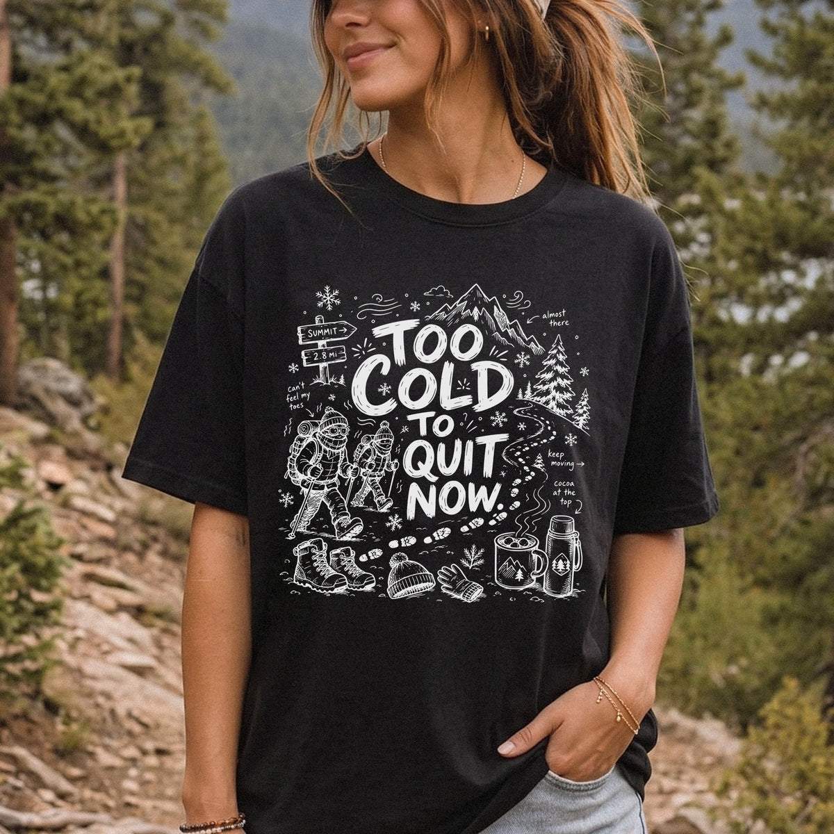 Too Cold to Quit Now Comfort Colors Shirt – Funny Winter Hiking Tee