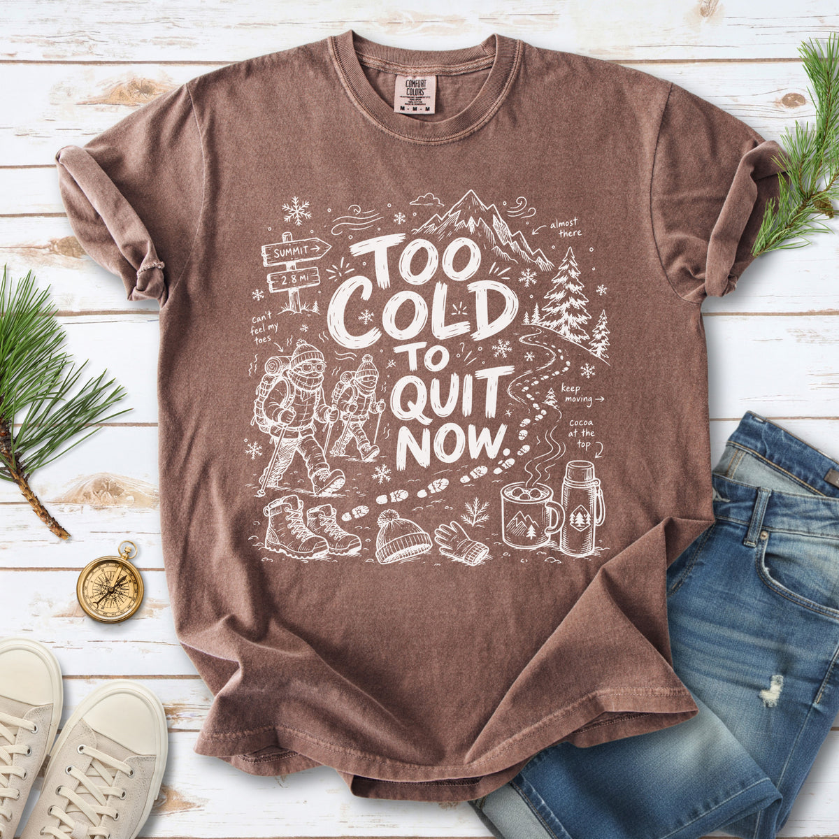 Too Cold to Quit Now Comfort Colors Shirt – Funny Winter Hiking Tee