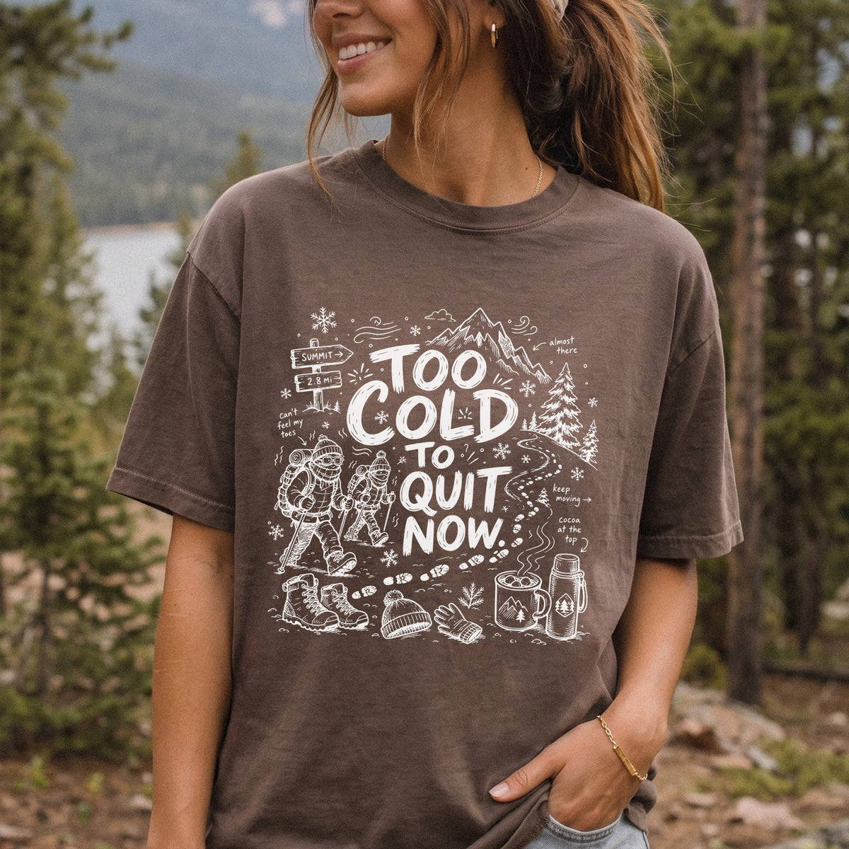 Too Cold to Quit Now Comfort Colors Shirt – Funny Winter Hiking Tee