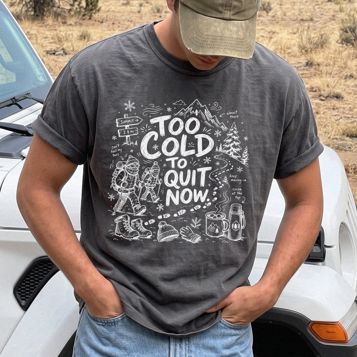 Too Cold to Quit Now Comfort Colors Shirt – Funny Winter Hiking Tee