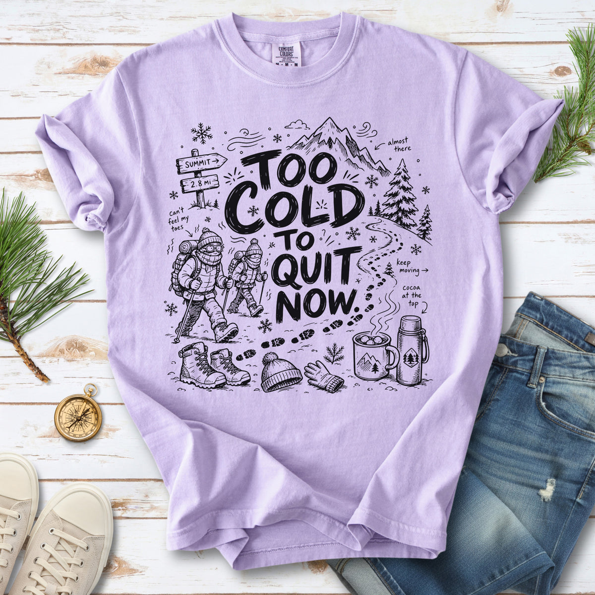 Too Cold to Quit Now Comfort Colors Shirt – Funny Winter Hiking Tee