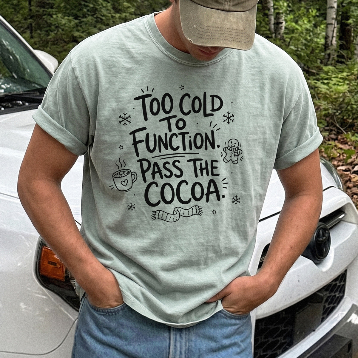 Too Cold to Function, Pass the Cocoa Comfort Colors Shirt – Funny Winter Tee