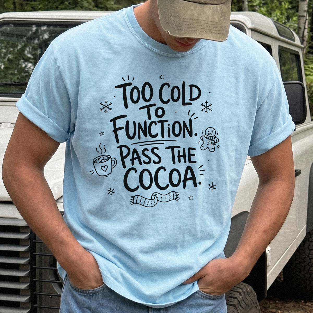 Too Cold to Function, Pass the Cocoa Comfort Colors Shirt – Funny Winter Tee