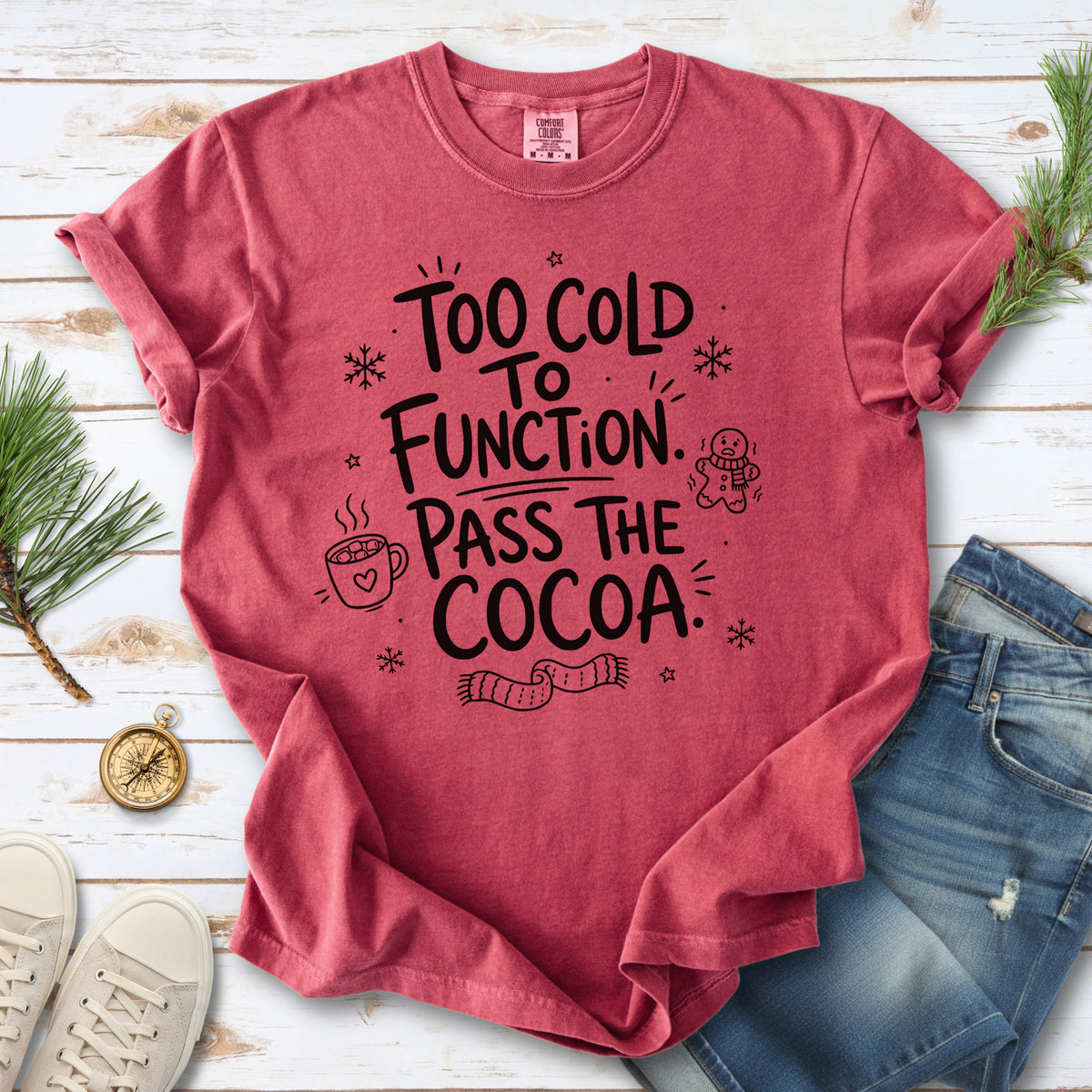 Too Cold to Function, Pass the Cocoa Comfort Colors Shirt – Funny Winter Tee