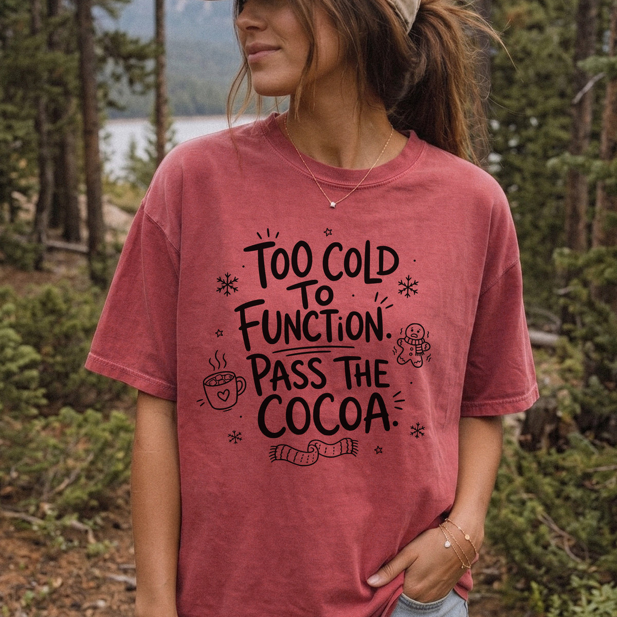 Too Cold to Function, Pass the Cocoa Comfort Colors Shirt – Funny Winter Tee