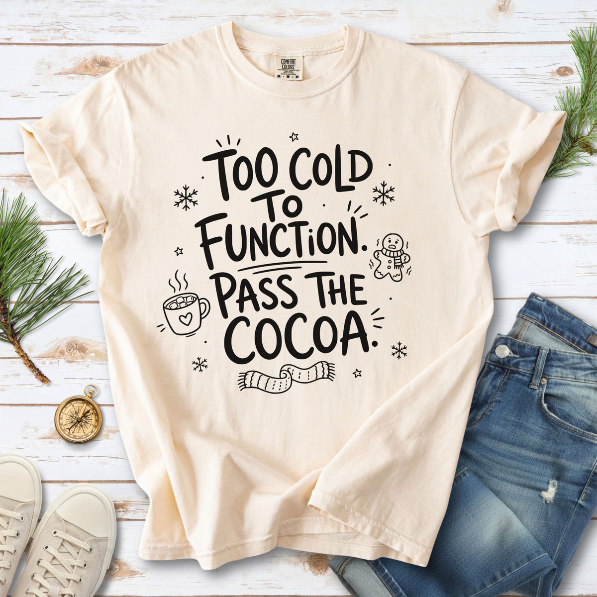 Too Cold to Function, Pass the Cocoa Comfort Colors Shirt – Funny Winter Tee