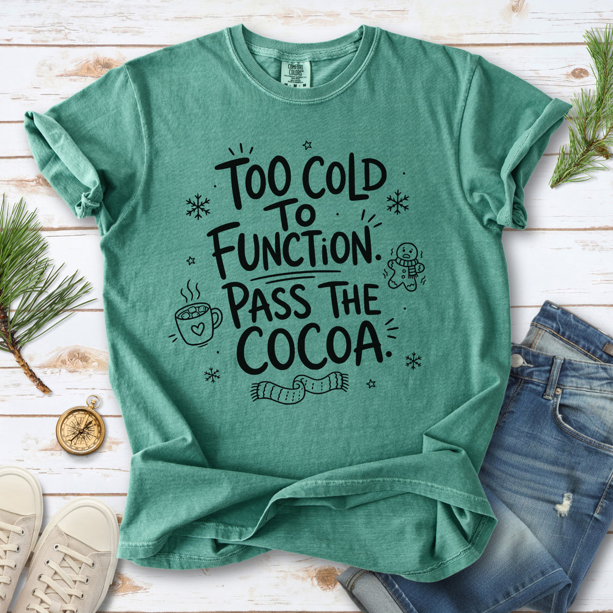 Too Cold to Function, Pass the Cocoa Comfort Colors Shirt – Funny Winter Tee