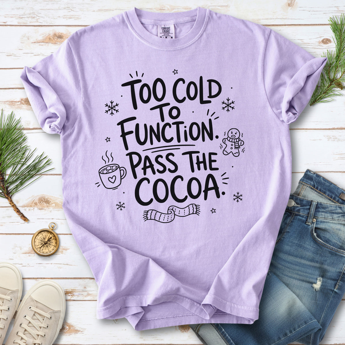 Too Cold to Function, Pass the Cocoa Comfort Colors Shirt – Funny Winter Tee