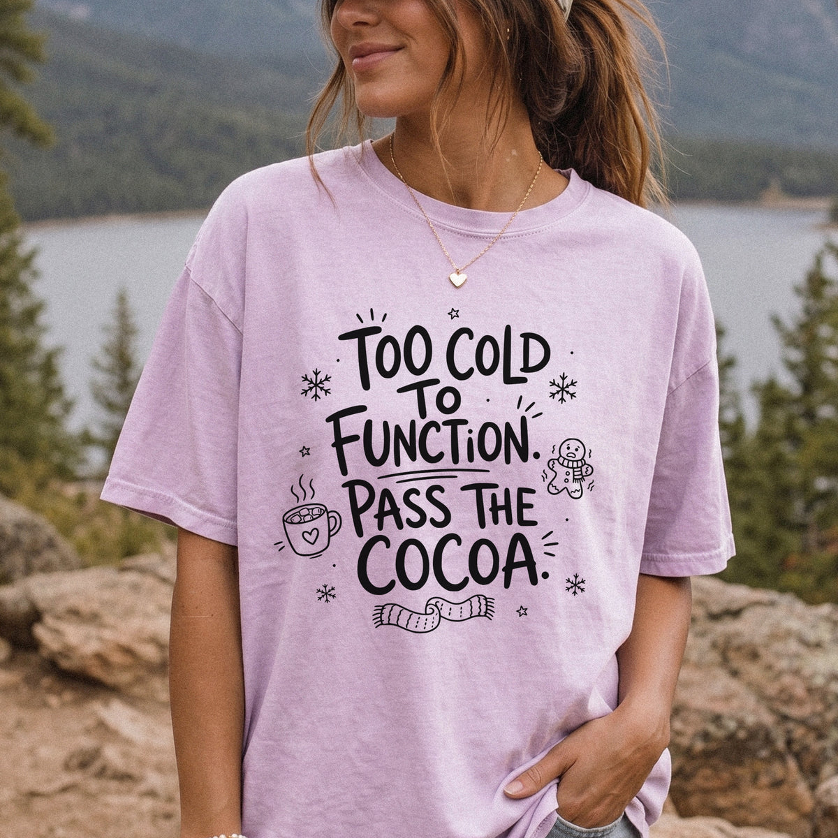 Too Cold to Function, Pass the Cocoa Comfort Colors Shirt – Funny Winter Tee