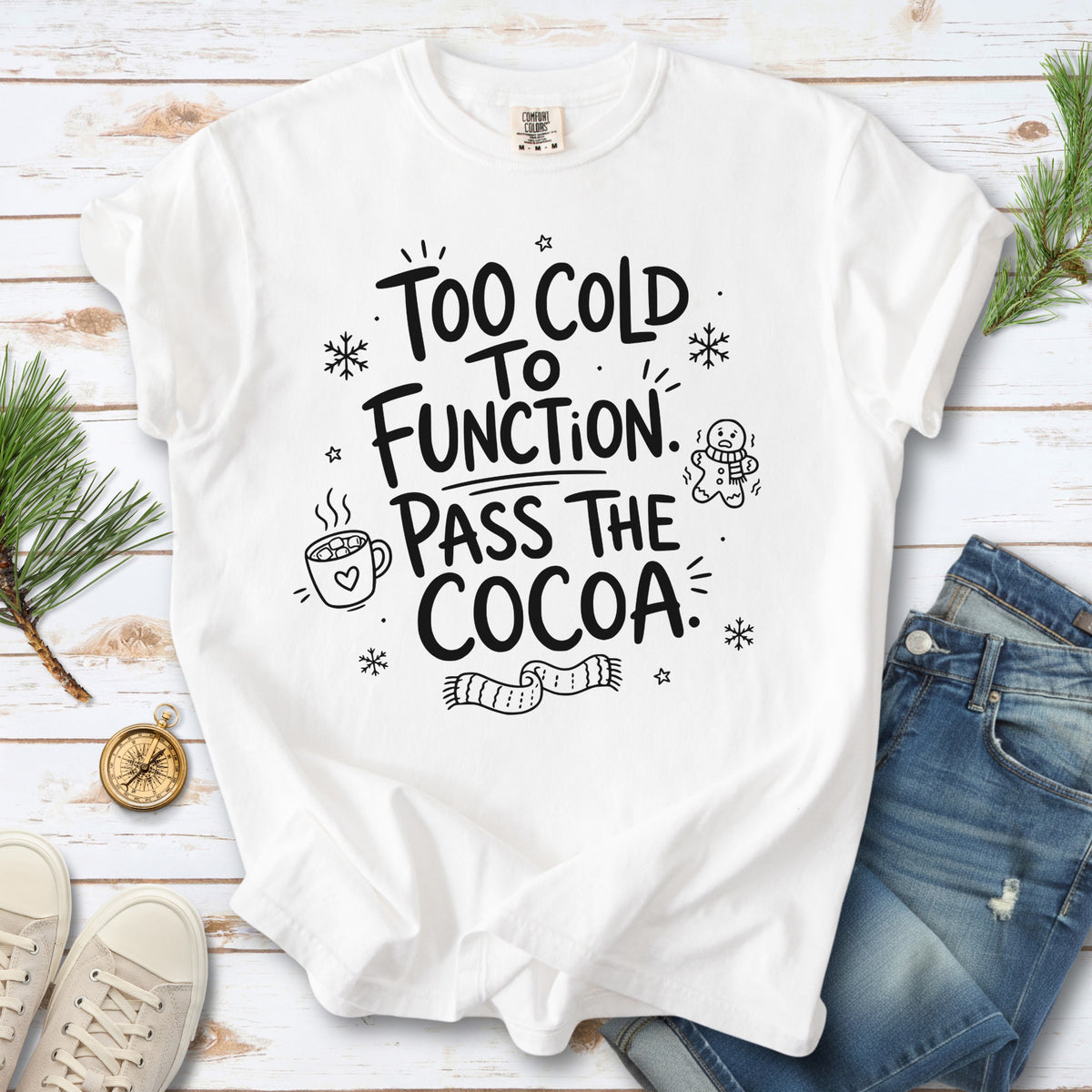 Too Cold to Function, Pass the Cocoa Comfort Colors Shirt – Funny Winter Tee