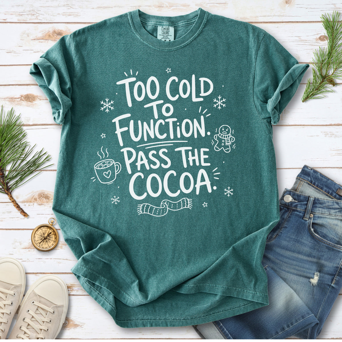 Too Cold to Function, Pass the Cocoa Comfort Colors Shirt – Funny Winter Tee