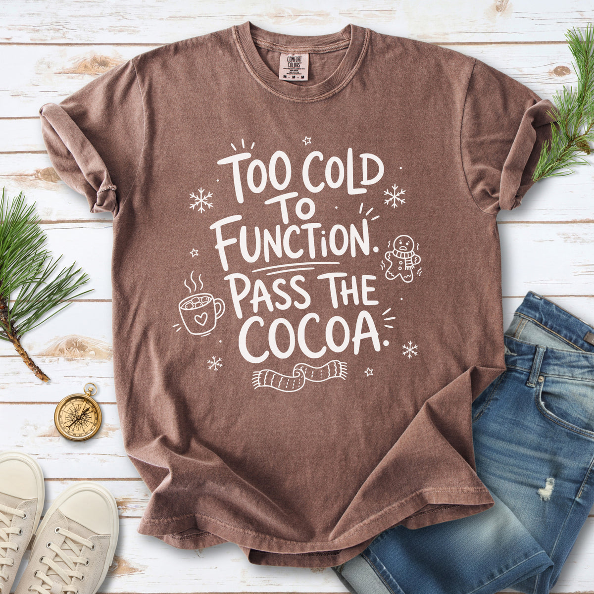 Too Cold to Function, Pass the Cocoa Comfort Colors Shirt – Funny Winter Tee