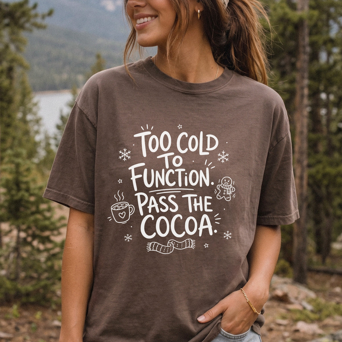 Too Cold to Function, Pass the Cocoa Comfort Colors Shirt – Funny Winter Tee