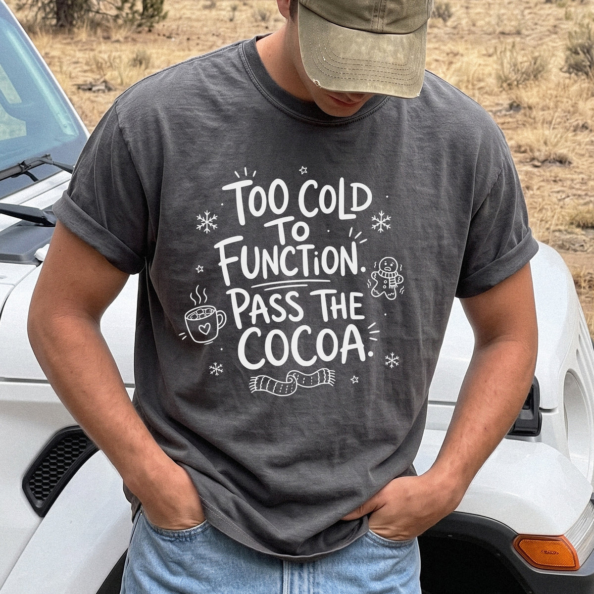 Too Cold to Function, Pass the Cocoa Comfort Colors Shirt – Funny Winter Tee