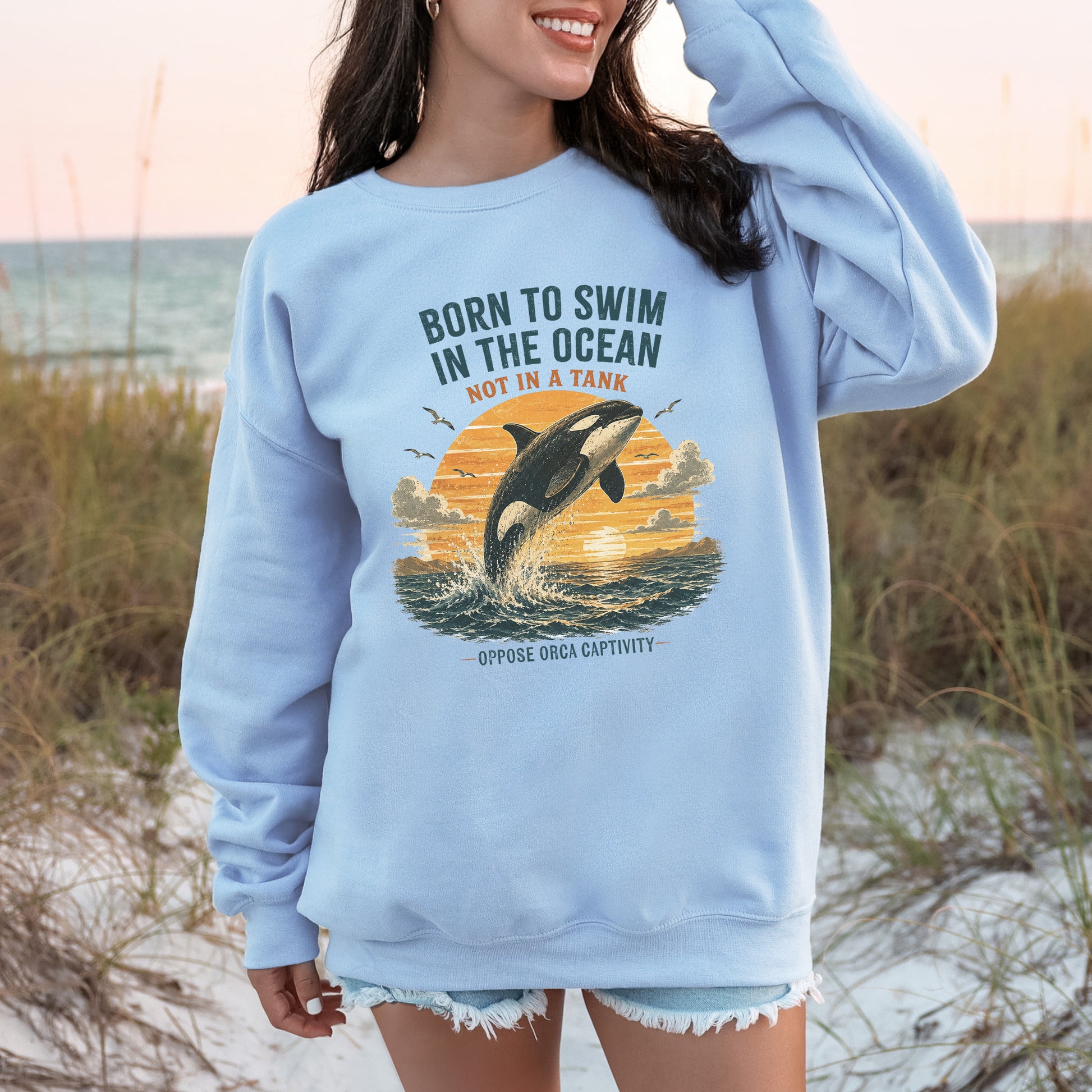 Born to Swim in the Ocean Not in a Tank Orca Whale Advocacy Sweatshirt