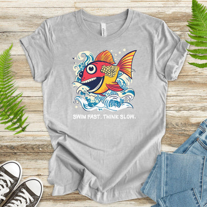 Swim Fast, Think Slow: Funny Fish T-Shirt - TShirtree