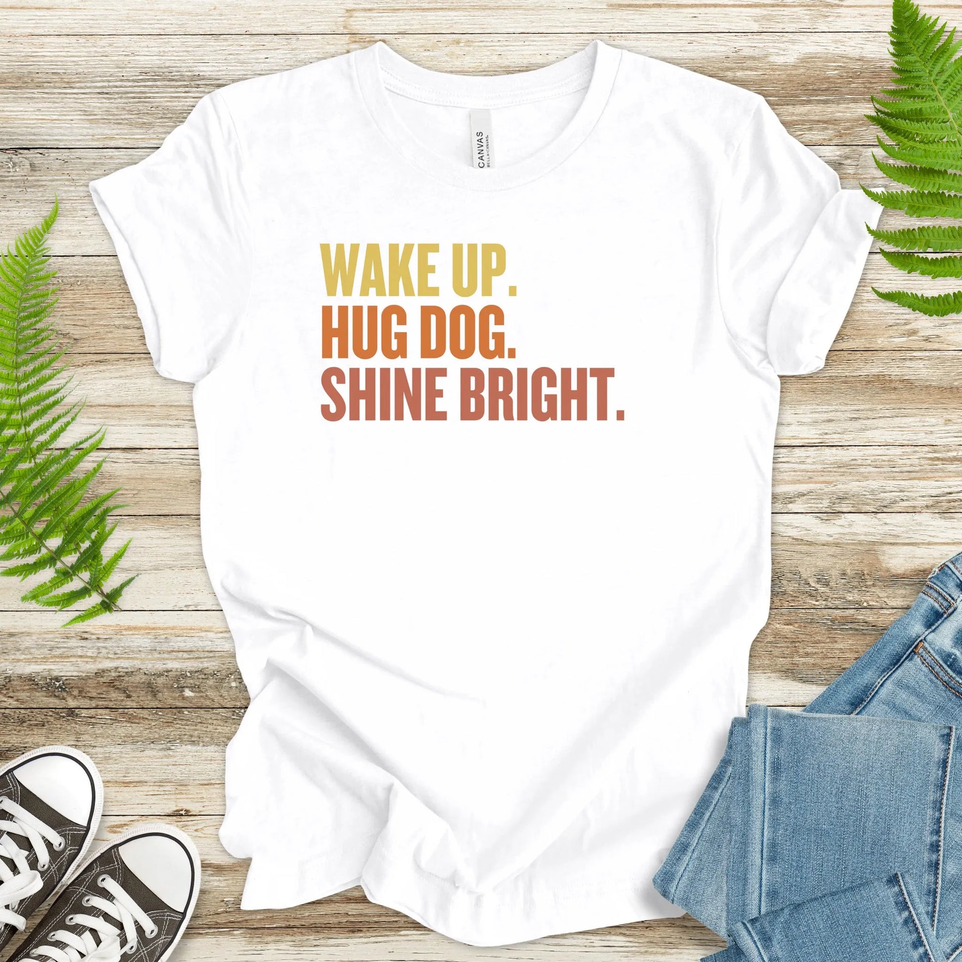 Wake Up. Hug Dog. Shine Bright. – Uplifting Dog Lover T-Shirt - TShirtree