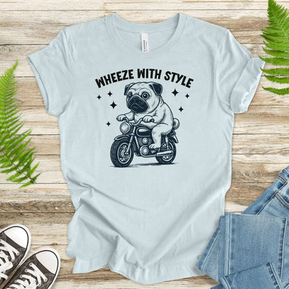 Funny Pug Dog Shirt – Wheeze With Style Tee for Pug Moms, Dads & Dog Lovers